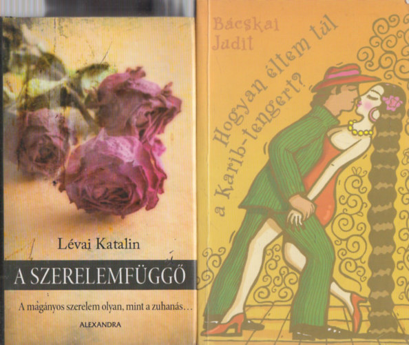 Lvai Katalin, Bcskai Judit - A szerelemfgg + Hogyan ltem tl a Karib-tengert? (2 m)
