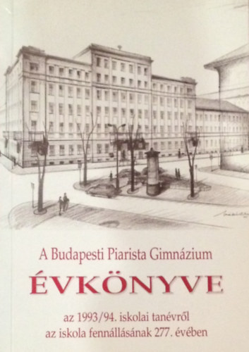 Borin Tibor (szerk.) - A Budapesti Piarista Gimnzium vknyve a 1993/1994. iskolai tanvrl az iskola fennllsnak 277. vben