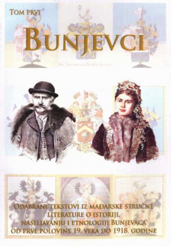 Dr. Suzana Kujundzic Ostoji (szerk.) - Bunyevcok I. - Vlogatott rsok a magyar szakirodalombl a bunyevcok trtnelmrl, teleptsrl s nprajzrl a 19. szzad els feltl 1918-ig (magyar-szerb nyelv)