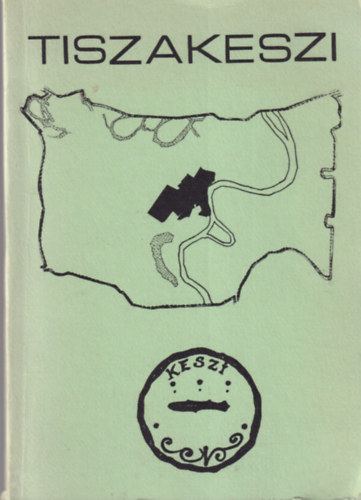 dr. Csorba Csaba (szerk.) - Tiszakeszi �ltal�nos iskolai honismereti szakk�ri seg�danyag