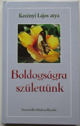 Kernyi Lajos - Boldogsgra szlettnk