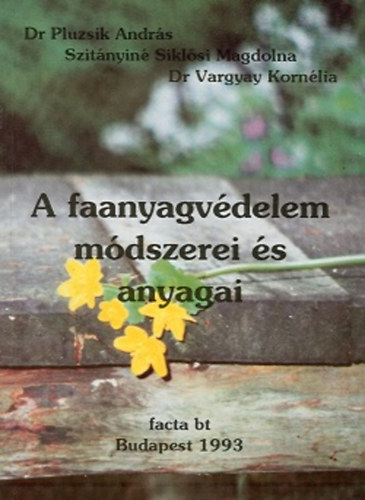 Dr. Pluzsik - Szitnyin Siklsi - Dr. Vargyay - A faanyagvdelem jabb anyagai
