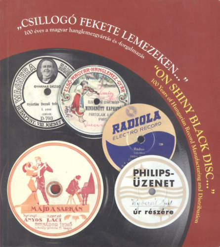 Simon Géza Gábor - ,,Csillogó fekete lemezeken..."- 100 éves a magyar hanglemezgyártás és forgalmazás