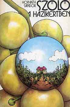 Horváth Sándor - Szőlő a házikertben