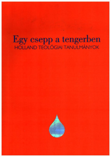 Bán Csaba, Kocsev Miklós - Egy csepp a tengerben - Holland teológiai tanulmányok