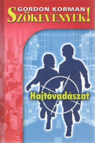 Gordon Korman - Szökevények! 1-3.:Hajtóvadászat + Menekülés + Aki bújt, aki nem