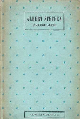 Albert Steffen - Albert Steffen v�logatott versei (Devecseri G�bor ford�t�s�ban)