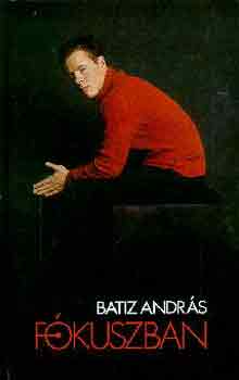 Batiz Andrs - Fkuszban