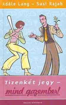 Adle Lang; Susi Rajah - Tizenkt jegy - Mind gazember!