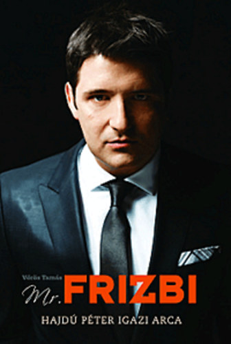 Vrs Tams - Mr. Frizbi - Hajd Pter igazi arca