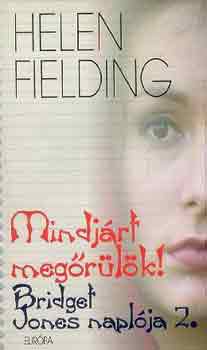 Helen Fielding - Mindj�rt meg�r�l�k!