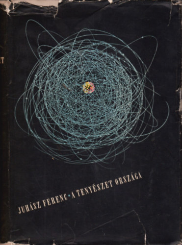 Juhász Ferenc - A tenyészet országa (Összegyűjtött versek 1946-1956)