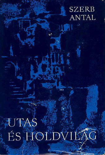 Szerb Antal - Utas és holdvilág