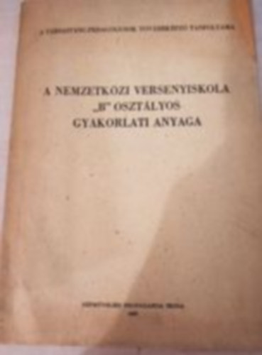 A Nemzetkzi Versenyiskola "B" osztlyos gyakorlati anyaga