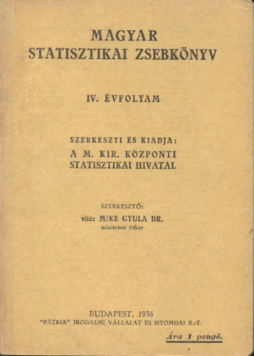 Mike Gyula dr. (szerk.) - Magyar statisztikai zsebknyv IV. vfolyam, 1936