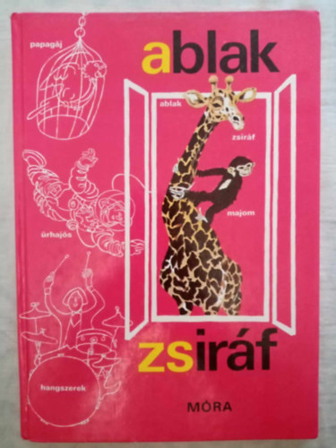 rta s sszelltotta: Mrei Ferenc s V. Bint gnes, Szecsk Tams (Rajz.), Szecsk gnes (rajz.) - Ablak-Zsirf - Piros (30. feljtott kiads - Szecsk Tams s Szecsk gnes rajzaival)