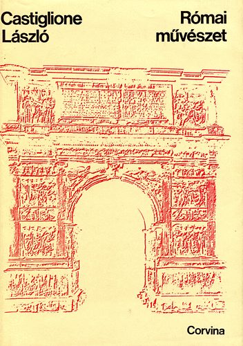 Castiglione László - A római művészet világa