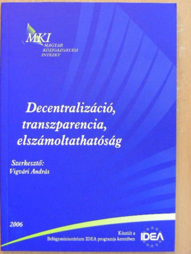 Deli Lajos, Kass� Zsuzsa, Pitti Zolt�n, P�teri G�bor, Szmetana Gy�rgy, Varga Istv�n, Vigv�ri Andr�s - Decentraliz�ci�, transzparencia, elsz�moltathat�s�g