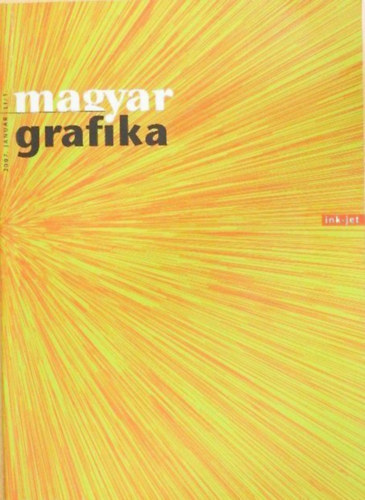 Szerz Faludi Viktria Eiler Emil Vincze Istvn Szerkeszt Faludi Viktria Eiler Emil Pterfi Sndor Grafikus Kemny Zoltn - Magyar Grafika 2007. Janur - (A Papr- s Nyomdaipari Mszaki Egyeslet mint a Mszaki s Termszettudomnyi Egyesletek Szvetsge tagegyesletnek szakmai folyirata - LI. vfolyam 1. szm)