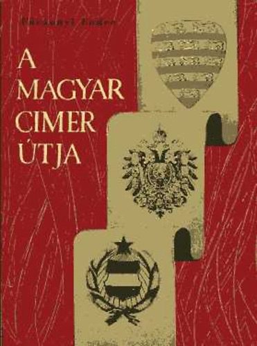 Várkonyi Endre - A magyar címer útja