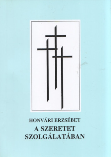 Honvári Erzsébet - A szeretet szolgálatában
