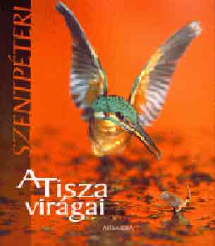 Szentpteri L. Jzsef - A Tisza virgai