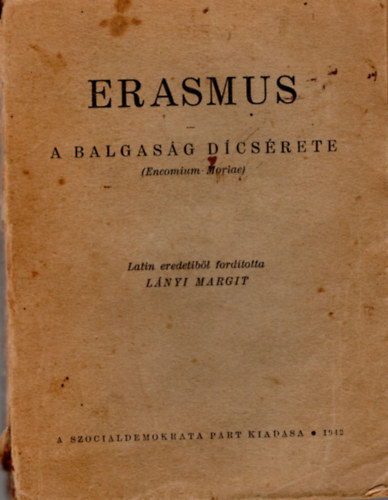 Lnyi Margit, Encomium Moriae - Erasmus- A balgasg dcsrete