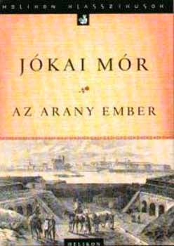 Jkai Mr - Az arany ember - Helikon Klasszikusok