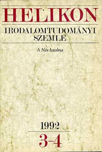 Kpeczi Bla (szerk.) - Helikon Irodalomtudomnyi Szemle - A Nv hatalma 1992 3-4.