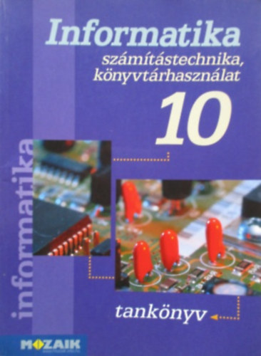 Rozgonyi-Borus Ferenc-Dr. Kokas Kroly - Informatika 10. szmtstechnika,knyvtrhasznlat-tanknyv