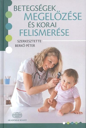 Dr. Berk� P�ter - Betegs�gek megel�z�se �s korai felismer�se