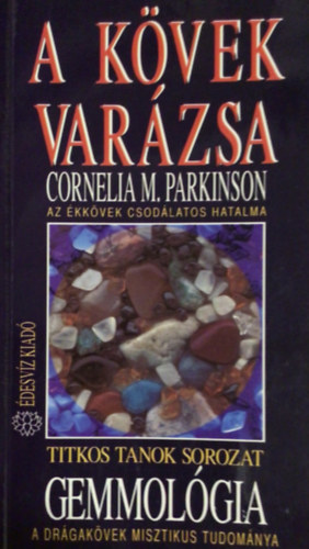 Cornelia M. Parkinson - A k�vek var�zsa - Az �kk�vek csod�latos hatalma (Gemmol�gia)