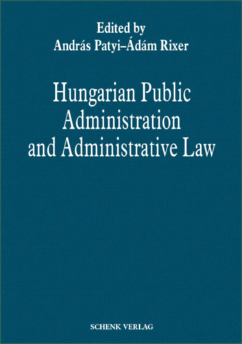 Patyi Andrs (szerk.), Rixer dm (szerk.) - Hungarian Public Administration and Administrative Law