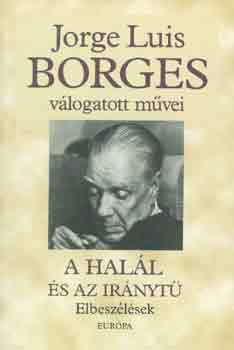 Jorge Luis Borges - A halál és az iránytű