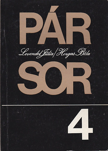 Levendel Júlia-Horgas Béla - Pár Sor 4. (Műhelynapló)