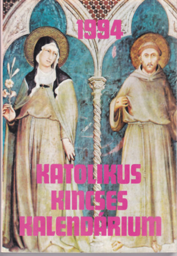 Dr. Harmath Kroly (szerk.) - Katolikus Kincses Kalendrium 1994