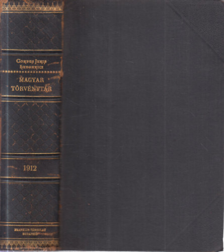 Dr. Mrkus Dezs (jegyzetekkel elltta); Dr. Trfi Gyula - Magyar Trvnytr 1912. vi trvnyczikkek (Corpus Juris Hungarici)