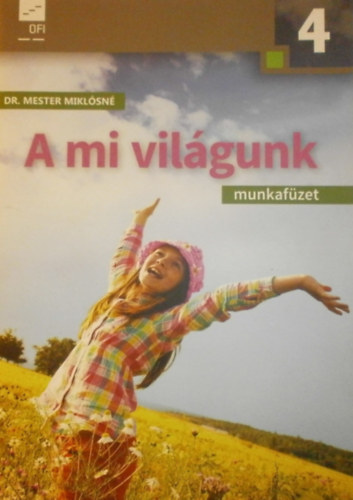 Dr. Mester Miklsn - A mi vilgunk - Krnyezetismereti munkafzet 4. osztly