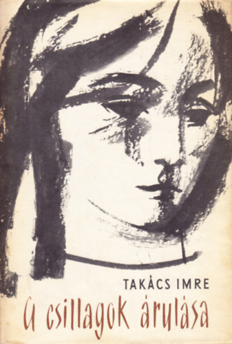 Takács Imre - A csillagok árulása