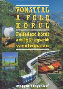Lzr Mrta (szerk.) - Vonattal a Fld krl