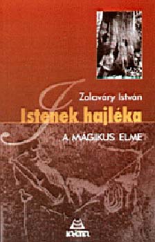 Zalavry Istvn - Istenek hajlka - A mgikus elme