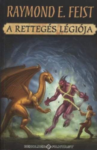 Raymond E. Feist - A rettegs lgija (Dmonhbor sorozat)