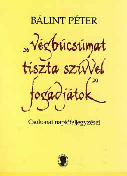 Blint Pter - "Vgbcsmat tiszta szvvel fogadjtok" - Csokonai naplfeljegyzsei