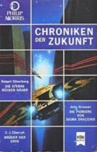 Robert Silvenberg, John Brunner, C. J. Cherryh - Chroniken der Zukunft: Die Sterne Rcken Naher - Die Pioniere von Sigma Draconis - Brder der Erde (Heyne Bcher 06/1001)