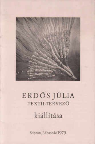 Erds Jlia - Erds Jlia textiltervez killtsa