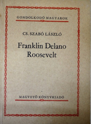 Cs. Szab� L�szl� - Franklin Delano Roosevelt