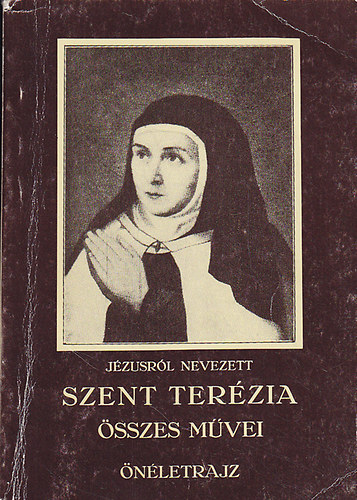 Szent Terzia; Szent Terzirl nevezett Ern atya (ford.) - Jzusrl nevezett Szent Terzia sszes mvei - nletrajz