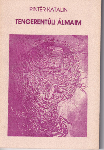 Pintér Katalin - Tengerentúli álmaim