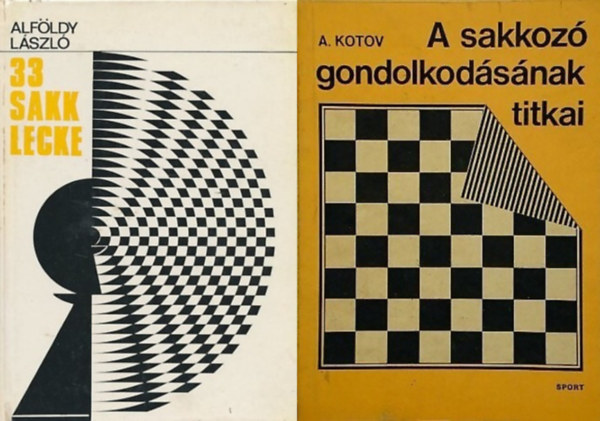 Alfldy Lszl, A. Kotov - 2 sakk knyv: 33 sakklecke + A sakkoz gondolkodsnak titkai