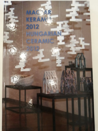 Srkny Jzsef, Fzi Istvn (fot) - Magyar kermia 2012 - Hungarian Ceramic 2012